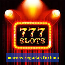 marcos regadas fortuna
